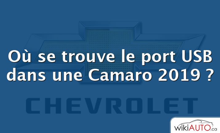 Où se trouve le port USB dans une Camaro 2019 ?